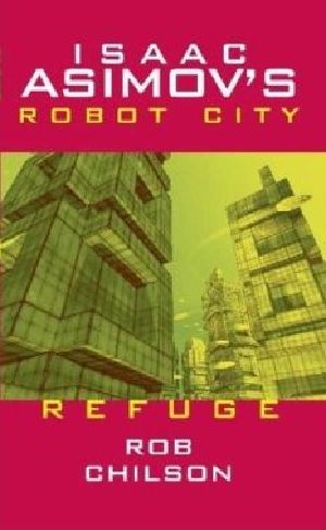 [Isaac Asimov's Robot City 05] • Refuge (iarc-5)